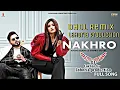 Download Lagu NAKHRO | Dhol Remix | Khan Bhaini Shipra Goyal Ft. Lahoria Production 2020 New Mix Dj