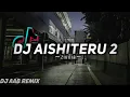 Download Lagu DJ viral tiktok//DJ aishiteru 2 mengkane🎶Bila cinta tak terbalas 🔊