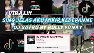 dj sing jelas aku mikir ke depanne dj satru by rully fvnky viral fyp tiktok terbaru 2024 