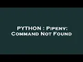 PYTHON Pipenv Command Not Found