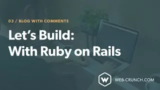 Let s Build With Ruby On Rails - Blog With Comments