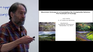 John Harte, "Maximum Entropy is a Foundation for Complexity Science" ~ Stanford Complexity