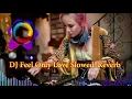 Download Lagu DJ Feel Only Love Slowed  Reverb