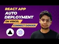 How to Auto Deploy React App on Vercel Connect Custom Domain