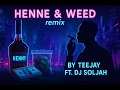 Henne & Weed (Remix) - Teejay