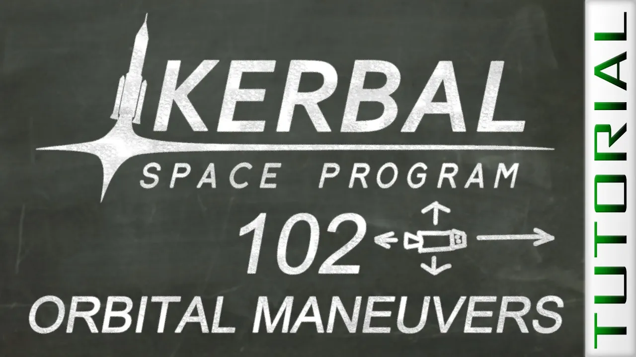 KSP 102: Orbital Maneuvers - Kerbal Space Program Tutorial