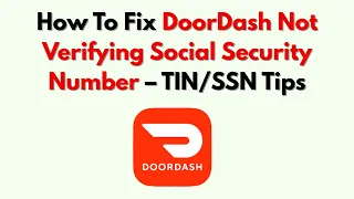 How To Fix DoorDash Not Verifying Social Security Number - Tips
