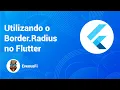 Flutter - Utilizando o Border Radius no Flutter