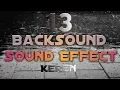 13 BACKSOUND DAN SOUND EFFECT KEREN