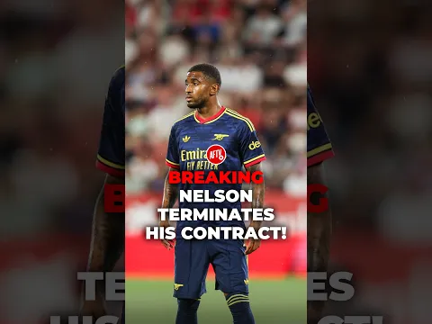 Reiss Nelson terminates his Arsenal contract! 📃