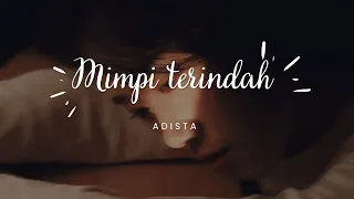 Download ADISTA - IMPIAN TERINDAH (NEW LIRIK 2023) MP3