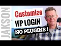 How to Customize the WordPress Login Page - No Plugins