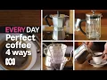 Best ways to make great coffee at home Everyday Food ABC Australia