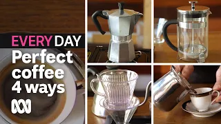 best ways to make great coffee at home everyday food abc australia