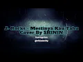 Download Lagu J- Rocks - Mestinya Kau Tahu Cover Shinin