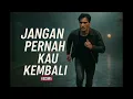 Download Lagu Jangan Pernah Kau Kembali