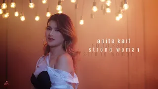 anita kaif strong woman official music video 