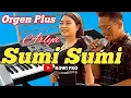 SUMI SUMI FEAT ARLYA COVER ELECTONE ORGEN PLUS@kowipro