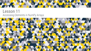 Lesson 11 Accessing Elements in NumPy Arrays