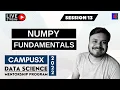 Session 13 - Numpy Fundamentals Data Science Mentorship Program DSMP 2022-23 Free Session