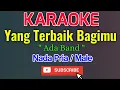 Yang Terbaik Bagimu Karaoke Nada Pria / Male - Ada Band