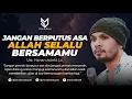 Download Lagu Jangan Berputus Asa Allah Selalu Bersamamu - Ust. Hanan Attaki, Lc