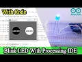 Blink LED with processing IDE Arduino processing serial data tutorial Full guide