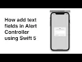 How to add Textfields in UIAlertController using Swift5 and Xcode 12