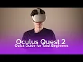 Oculus Quest 2 Quick Guide for Total Beginners - Oculus Quest 2 Setup Guide