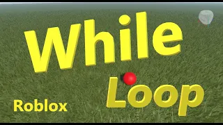 How to use the WHILE Loop in Scripts Roblox Studio Tutorial for New Beginners Series N020