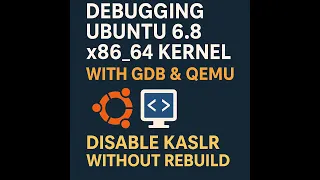 Debugging Ubuntu 6 8 x86 64 Kernel with GDB QEMU Disable KASLR Without Rebuild