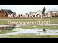 What is Low Impact Development (LID)?