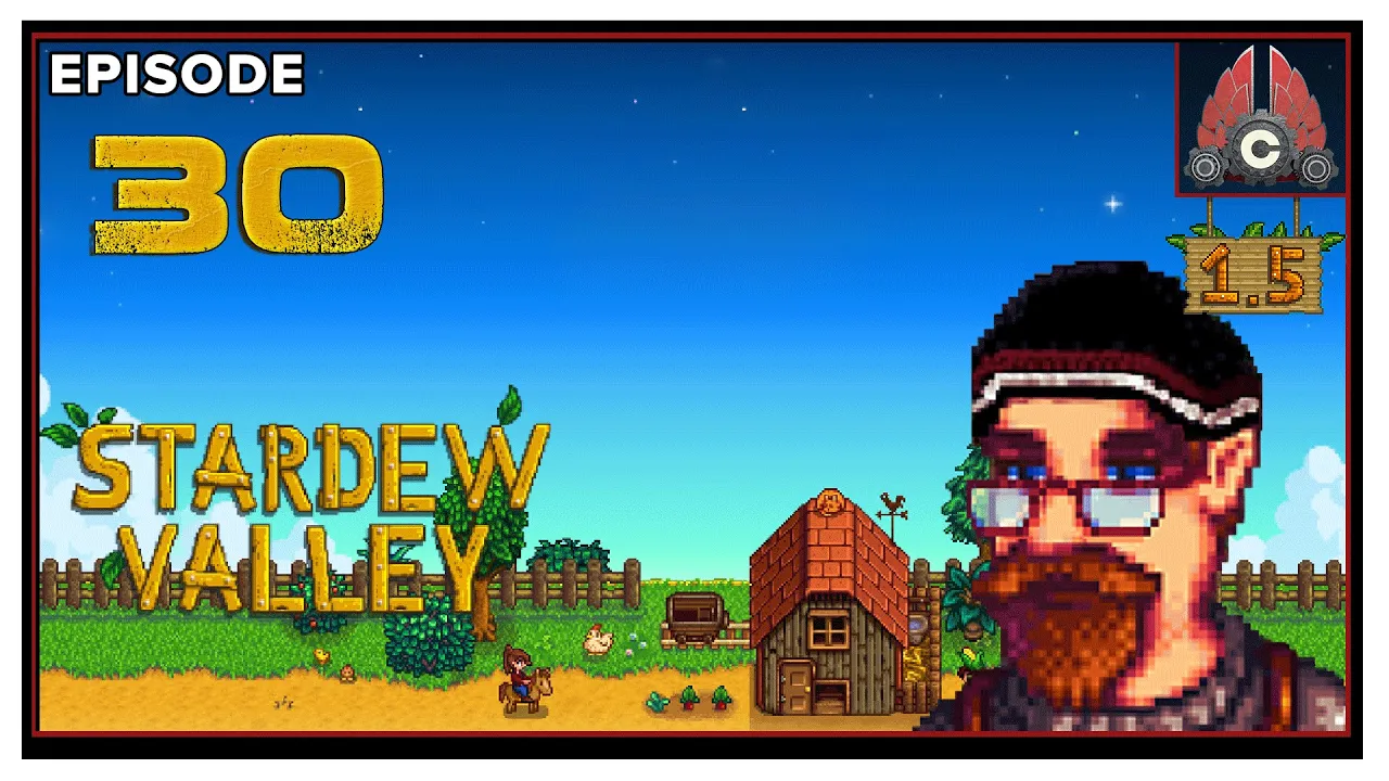 CohhCarnage Plays Stardew Valley Patch 1.5 - Episode 30