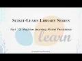 Machine Learning Model Persistence Part 13