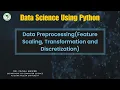 Data Preprocessing Feature Scaling Transformation and Discretization