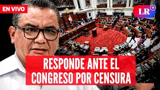 🔴 CONGRESO EN VIVO: MINISTRO SANTIVÁÑEZ SE PRESENTA PARA FRENAR CENSURA EN SU CONTRA | #EnDirectoLR
