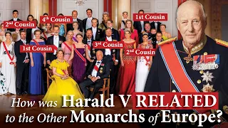 How was Harald V, King of Norway Related to the Other 9 Monarchs of Europe?