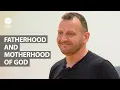 Fatherhood and Motherhood of God James Parker Going Deeper