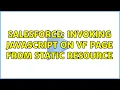 Salesforce Invoking Javascript on VF Page from Static Resource 2 Solutions
