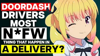 DoorDash Drivers Most N FW That Happen In A Delivery