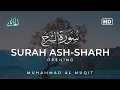 SURAH ASH-SHARH | سورة الشرح | Opening | Muhammad Al Muqit