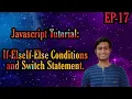 EPISODE 17 JAVASCRIPT TUTORIAL IF-ELSELF-ELSE SWITCH