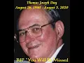 Thomas Joseph Day August 26 1940 - August 3 2020 R I P Dad