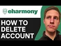How To Delete Eharmony Account Permanetly 2025 Full Guide