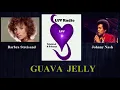 Guava Jelly - Barbra Streisand & Johnny Nash. Now playing on LUV Radio Trinidad & Tobago