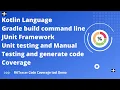 Code Coverage for Kotlin language with Gradle build Unit Testing Linux