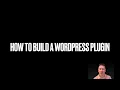 How To Build A WordPress Plugin 2025