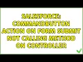 Salesforce commandButton action on form submit not calling method on controller 2 Solutions
