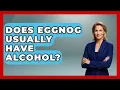Does Eggnog Usually Have Alcohol - Im a 50s Baby