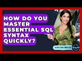 How Do You Master Essential SQL Syntax Quickly - Server Logic Simplified